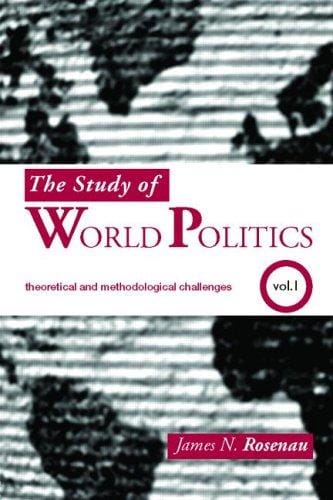 Study of World Politics:  Volume I: Theoretical and Methodological Challenges
