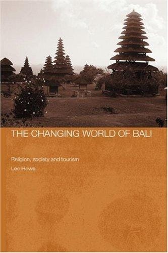 The changing world of Bali: religion, society and tourism