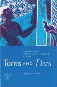 Toms and Dees: Transgender Identity and Female Same-Sex Relationships in Thailand