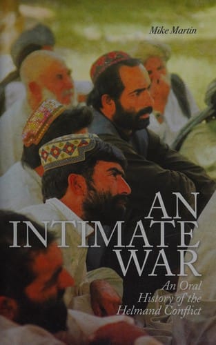 Intimate War: An Oral History of the Helmand Conflict