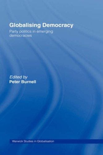 Globalizing Democracy: Political Parties and Party Politics (Warwick Studies in Globalisation)