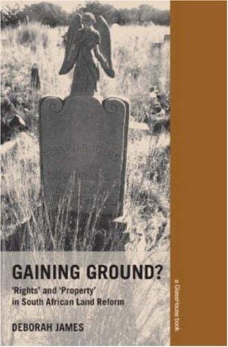 Gaining Ground? Rights and Property in South African Land Reform