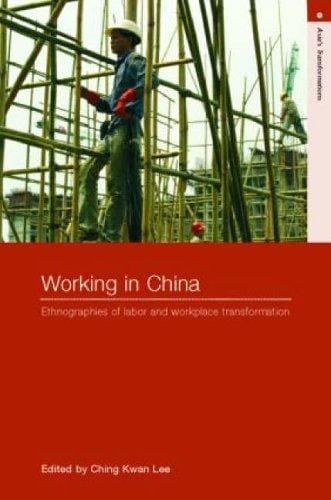 Working in China: Ethnographies of Labor and Workplace Transformation (Asia's Transformations)