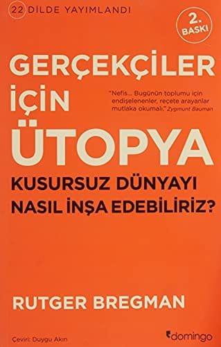 Gerçekçiler İçin Ütopya: Kusursuz Dünyayı Nasıl İnşa Edebiliriz?