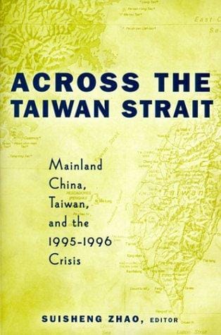 Across the Taiwan Strait: Mainland China, Taiwan and the 1995-1996 Crisis