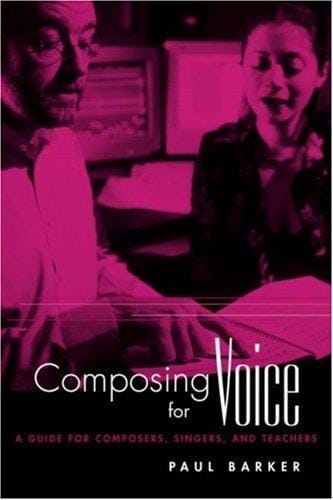 Composing for Voice: A Guide for Composers, Singers, and Teachers