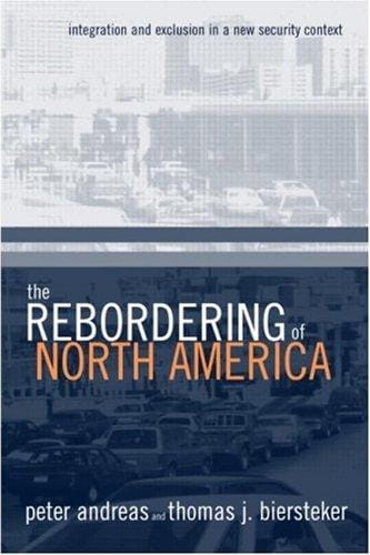 The Rebordering of North America: Integration and Exclusion in a New Security Context