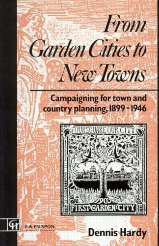 From garden cities to new towns: campaigning for town and country planning, 1899-1946