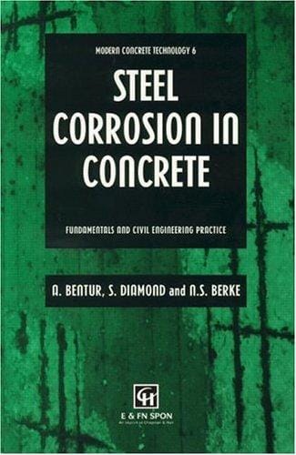 Steel Corrosion in Concrete: Fundamentals and Civil Engineering Practice (Modern Concrete Technology)