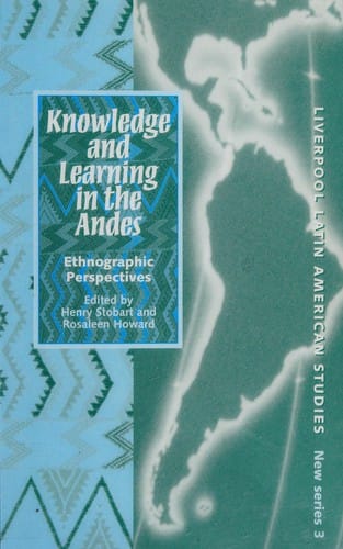 Knowledge and learning in the Andes: ethnographic perspectives