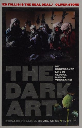 Dark Art: My Undercover Life in Global Narco-Terrorism