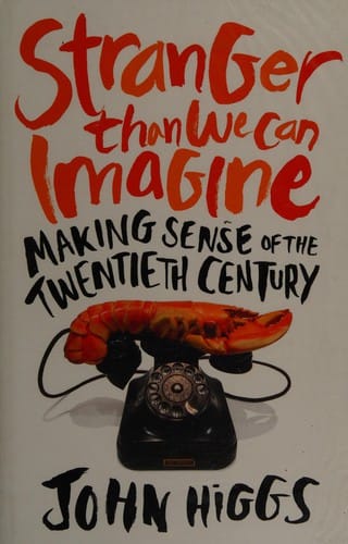 Stranger than we can imagine: making sense of the twentieth century