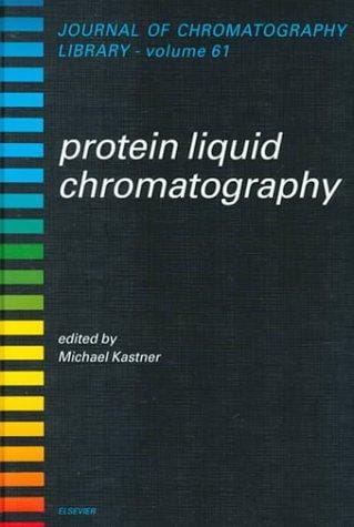 Protein Liquid Chromatography (Journal of Chromatography Library)
