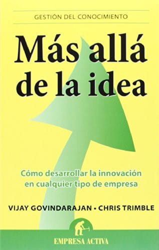 Más allá de la idea: Como desarrollar la innovación en cualquier tipo de empresa