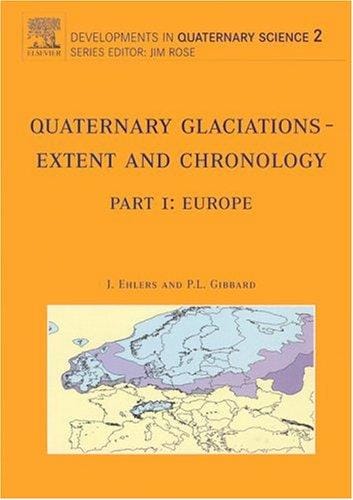 Quaternary Glaciations - Extent and Chronology, Volume 2: Part I: Europe (Developments in Quaternary Sciences)