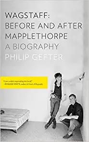 Wagstaff : Before and after Mapplethorpe: A Biography