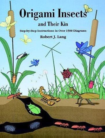 Origami Insects and Their Kin: Step-By-Step Instructions in Over 1500 Diagrams