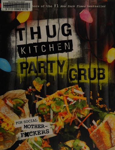 Thug Kitchen Party Grub: For Social Motherf*ckers