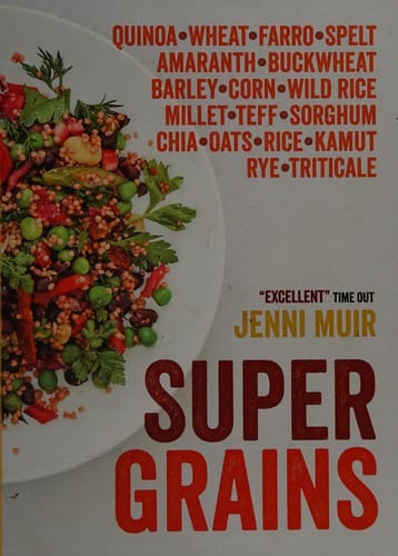 Supergrains: quinoa, wheat, farro, spelt, amaranth, buckwheat, barley, corn, wild rice, millet, teff, sorghum, chia, oats, rice, kamut, rye, triticale
