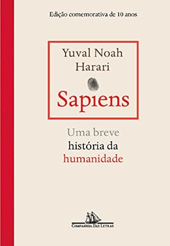 Sapiens – Edicao comemorativa de 10 anos. Uma breve historia da humanidade