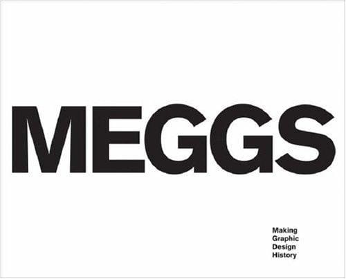 Meggs: Making Graphic Design History