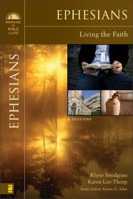 Ephesians: living the faith / Klyne Snodgrass, Karen Lee-Thorp, series editor, Karen H. Jobes.