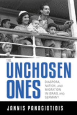 Unchosen Ones: Diaspora, Nation, and Migration in Israel and Germany