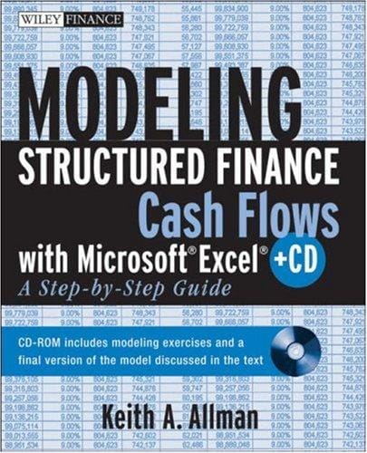 Modeling Structured Finance Cash Flows with Microsoft Excel: A Step-by-Step Guide.Book & CD-ROM