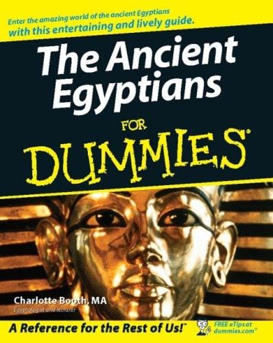 The Ancient Egyptians For Dummies (For Dummies (History, Biography & Politics))