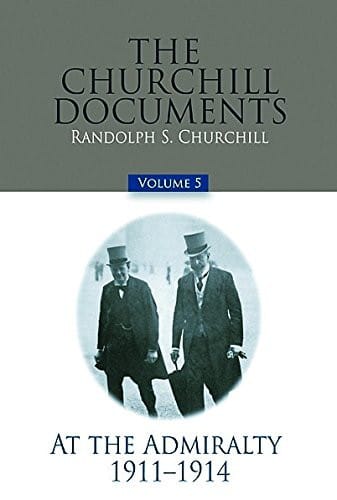 The Churchill Documents, Volume 5: At the Admiralty, 1911-1914