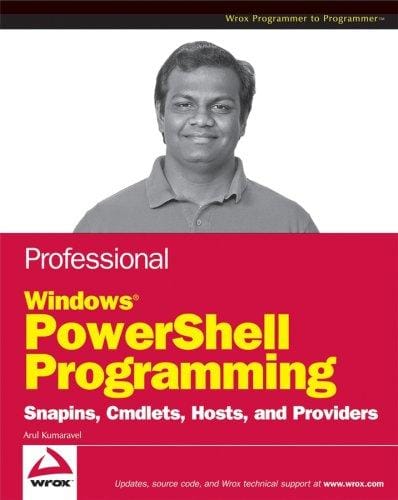 Professional Windows PowerShell Programming: Snapins, Cmdlets, Hosts and Providers