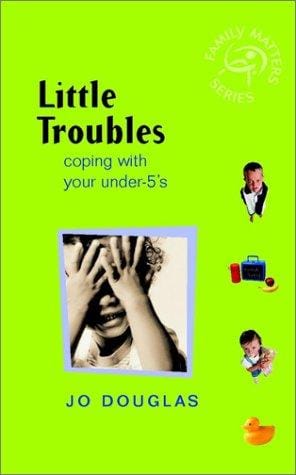 Toddler Troubles: Coping with Your Under-5s (Family Matters)