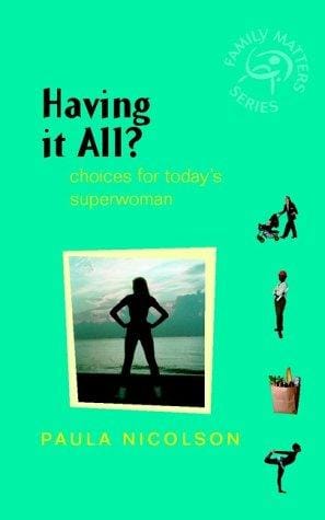 Having It All: Choices for Today's Superwoman