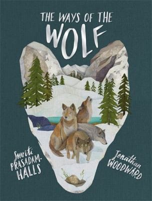 Ways of the Wolf: Discover the Facts about Wolves in This Beautiful Non-Fiction Picture Book