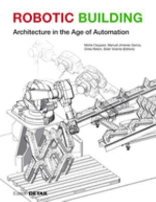 Robotic Building: Architecture in the Age of Automation