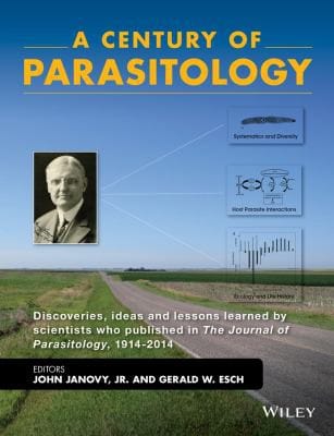 A century of parasitology: past and present : discoveries, ideas, and lessons learned by scientists who published in the Journal of Parasitology, 1914-2014