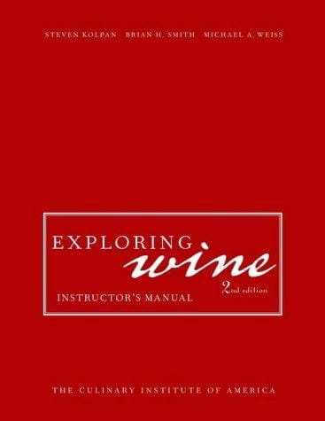 Exploring wine: the Culinary Institute of America's complete guide to wines of the world