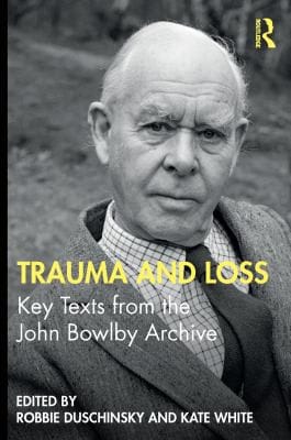 Trauma and Loss: Key Texts from the John Bowlby Archive
