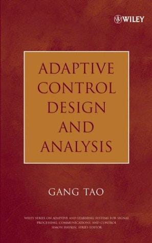 Adaptive Control Design and Analysis (Adaptive and Learning Systems for Signal Processing, Communications and Control Series)