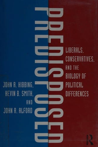 Predisposed: liberals, conservatives, and the biology of political differences