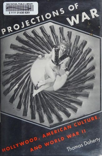 Projections of war: Hollywood, American culture, and World War II