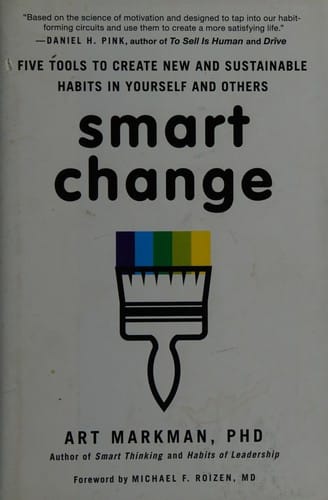 Smart change: five tools to create new and sustainable habits in yourself and others
