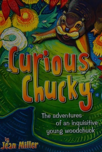 Curious Chucky: the adventures of an inquisitive young woodchuck