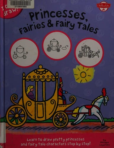 Princesses, Fairies and Fairy Tales: Learn to Draw Pretty Princesses and Fairy Tale Characters Step by Step!