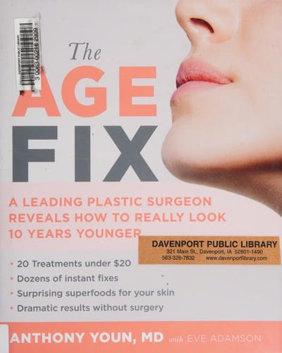 The age fix: a leading plastic surgeon reveals how to really look 10 years younger