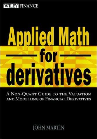 Applied Math for Derivatives: A Non-Quant Guide To The Valuation And Modeling Of Financial Derivatives