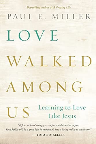 Love Walked among Us: Learning to Love Like Jesus