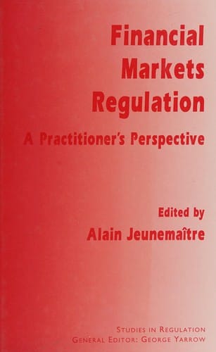 Financial Markets Regulation: A Practitioner's Perspective (Studies in Regulation)