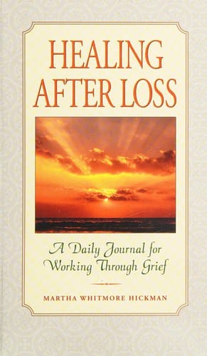 Healing after loss: a daily journal for working through grief
