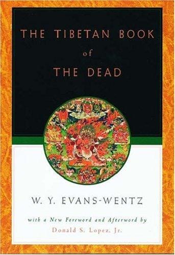 The Tibetan book of the dead: or, The after-death experiences on the Bardo plane, according to Lāma Kazi Dawa-Samdup's English rendering